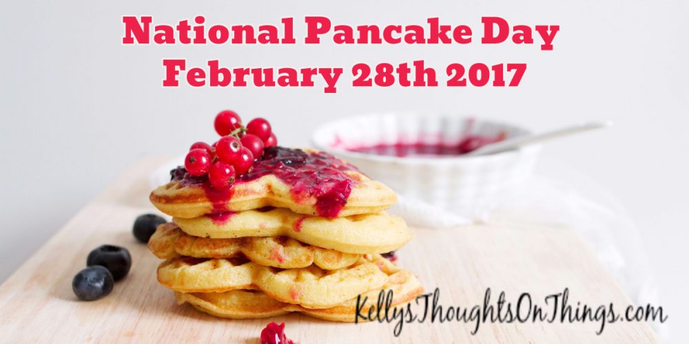 National Pancake Day February 28th Kellys Thoughts On Things