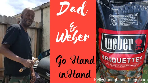 Dad and & Weber go hand in hand