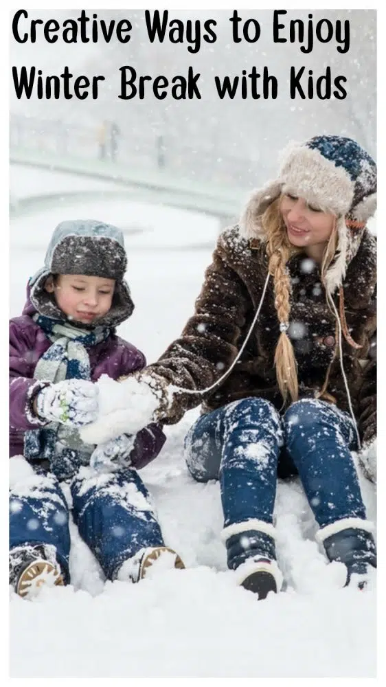 Creative Ways to Enjoy Winter Break with Kids