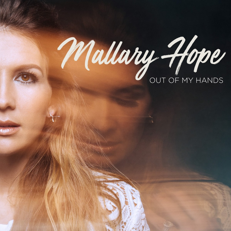 Mallary Hope’s Debut Album “Out Of My Hands”