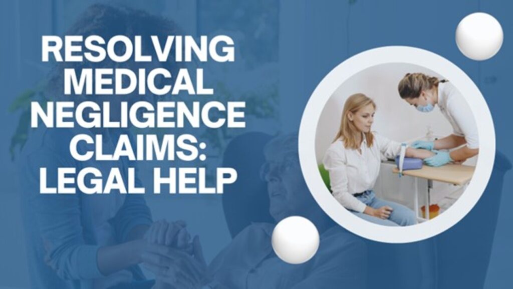 Resolving Medical Negligence Claims: Legal Help