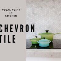 How To Design Creative Home As Focal Point In Kitchen Using Chevron Tile